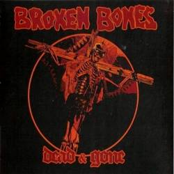 Broken Bones : Dead and Gone